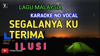 ILUSI  SEGALANYA KU TERIMA  KARAOKE  NO VOCAL  LOWER KEY NADA RENDAH  LIRIK LAGU MALAYSIA [upl. by Philcox]