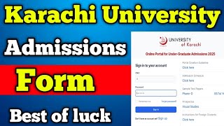 Karachi University Admissions form  2025 Karachi University admissions form kasa fill Karen Form KU [upl. by Chuch]