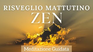 Risveglio Mattutino Zen  Meditazione Guidata [upl. by Earle]