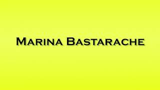 Pronunciation of Marina Bastarache [upl. by Yarak]