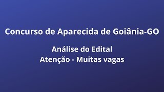 Concurso de Aparecida de Goiânia GO  Análise do Edital [upl. by Alik650]