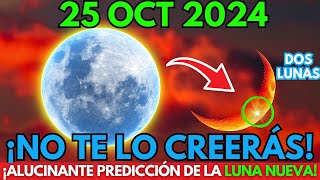 ¡Se acerca⚠️La predicción de la LUNA NUEVA va a ser correcta 🌔 25 de Octubre de 2024✨ ¡MIRA ESTO [upl. by Lyudmila]