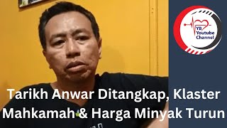 Tarikh Anwar Ditangkap Klaster Mahkamah amp Harga Minyak Turun [upl. by Stillas]