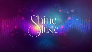 SHINE MUSIC [upl. by Eecram61]