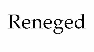 How to Pronounce Reneged [upl. by Roanne]