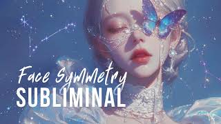 𝐅𝐀𝐂𝐄 𝐒𝐘𝐌𝐌𝐄𝐓𝐑𝐘 ✧ Deep 𝗔𝗻𝗮𝘁𝗼𝗺𝘆𝗕𝗮𝘀𝗲𝗱 Subliminal for Perfect Balance amp Beauty [upl. by Annauqaj768]