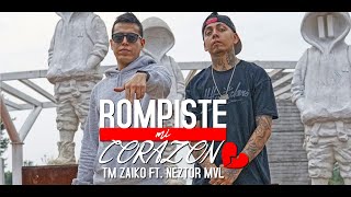 Rompiste Mi Corazon  Tm Zaiko Ft Neztor Mvl Video Oficial [upl. by Kuhlman]