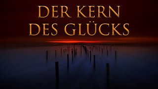 DER KERN DES GLÜCKS  Das wird dir immer helfen loszulassen und dich selbst zu lieben [upl. by Rhee440]