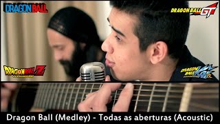 Dragon Ball Medley  Todas as aberturas Acoustic [upl. by Maryly557]