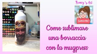 SUBLIMAZIONE BORRACCIA CON MUGPRESS  Borraccia Pantani [upl. by Hesky989]