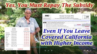 Health Insurance Subsidy Repayment Even If You Left Covered California with Higher Income [upl. by Atinej]