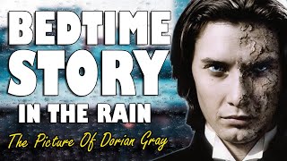 The Picture of Dorian Gray Complete Audiobook with rain sounds  ASMR Bedtime Story Male Voice [upl. by Ylicic]