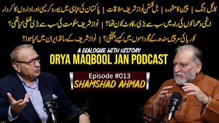 A Dialogue With History  Orya Maqbool Jan Podcast Episode 013  Shamshad Ahmad Part 2 [upl. by Nyloc]