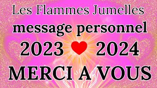 MERCI A VOUS message personnel 2023 💜 2024 Les Flammes Jumelles 🙏🔥💖 [upl. by Nnahaid860]