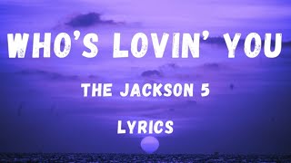 Jackson 5 whos loving you lyrics [upl. by Miett]