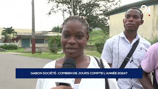 GABON SOCIÉTÉ COMBIEN DE JOURS COMPTE L’ANNÉE 2024 [upl. by Nivled]