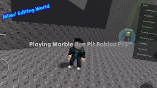 Playing Marble Run Pit Roblox PT2 [upl. by Maram]