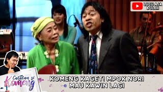 NGEBET KAWIN KOMENG BAHAS JODOH SAMA MPOK NORI quotMAU KAWIN LAGIquot  CATATAN SI KOMENG [upl. by Erual]