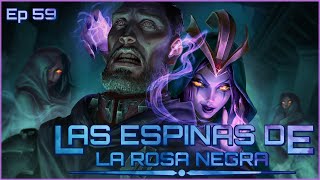 Ep59 Las Espinas de la Rosa Negra [upl. by Landry]