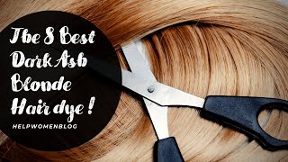 The 8 Best Dark Ash Blonde Hair dye [upl. by Atinihs]