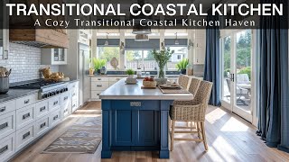 Coastal Kitchen Ideas The Ultimate Guide to Creating a Cozy Transitional Coastal Kitchen Haven [upl. by Euqininod]