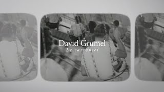 David Grumel quotLe carrouselquot  Clip officiel [upl. by Berkin]