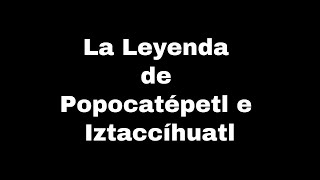 La leyenda de Popocatépetl e Iztaccíhuatl [upl. by Erida]