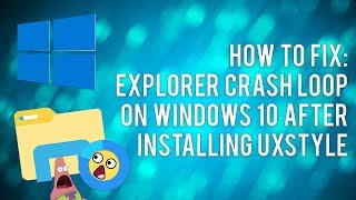 How To Fix UxStyle Explorerexe Crash Loop on Windows 10 [upl. by Einnok]