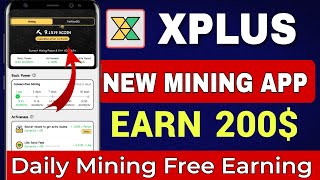 New Mining App XPLUS 🤑 Verified Mining Project XPLUS Mining  Daily EARN 2 [upl. by Kire]