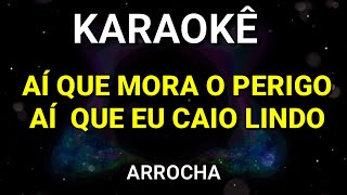 KARAOKÊ DE ARROCHA  ARRANHÃO  AI QUE MORA O PERIGO [upl. by Allenotna]