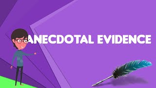 What is Anecdotal evidence Explain Anecdotal evidence Define Anecdotal evidence [upl. by Kcinnay541]