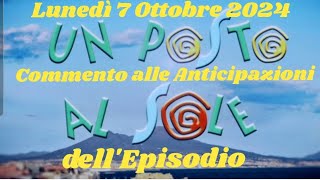 LUNEDÌ 7 OTTOBRE 2024  UN POSTO AL SOLE  COMMENTO ALLE ANTICIPAZIONI DELLEPISODIO upas lvs [upl. by Dijam]