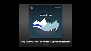 Truly Madly Deeply  Yoke Lore [upl. by Rimaj590]