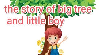 the story of big tree and little boy bed time story [upl. by Aitercal]