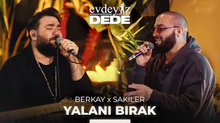 Yalanı Bırak Akustik  Sakiler amp Berkay  Evdeyiz Dede [upl. by Brahear337]