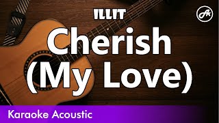 ILLIT  Cherish My Love SLOW acoustic karaoke [upl. by Assilim788]