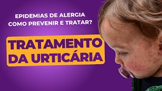 Tratamento da Urticária  Epidemias de alergia Como Prevenir [upl. by Gregoire]