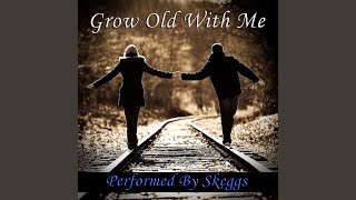 Grow Old With Me [upl. by Merv]