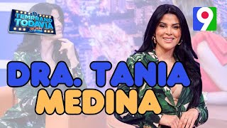 Dra Tania Medina “Soy fan y embajadora del amor propio”  ETT [upl. by Peti]