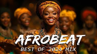 AFROBEAT MIX 2024 NAIJA  The Best and Latest Afrobeat Jams of 2024   Best Afrobeat Mix 2024 [upl. by Bramwell]