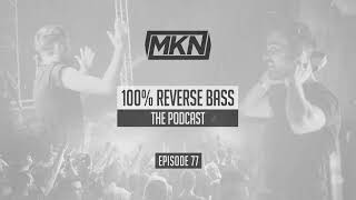 MKN  100 Reverse Bass  Episode 77 [upl. by Varion]