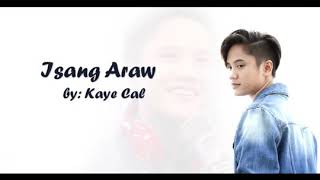 Isang Araw  Kaye Cal Music Video [upl. by Surtemed595]