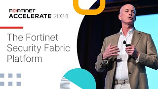 The Fortinet Security Fabric Platform  Accelerate 2024 [upl. by Lolita884]