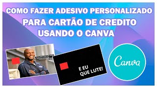 COMO FAZER ADESIVO PERSONALIZADO PARA CARTAO DE CREDITO USANDO CANVA STICKER FOR CREDIT CARD [upl. by Zahc]