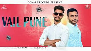 Vail Pune  Full Song  Garry Bhatti  Sa K Beats  Latest Punjabi Song 2018  Goyal Records [upl. by Akyre]