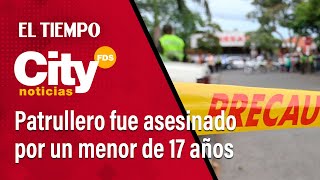 CityNoticias El patrullero Jorge Luis Ordoñez fue asesinado por un menor de 17 años [upl. by Vizza575]