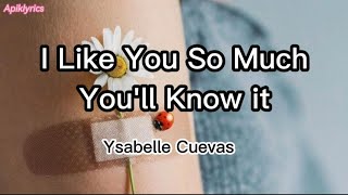 I Like You So MuchYoull Know ItYsabelle Cuevaslyrics [upl. by Zhang]