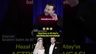 Hazal Kaya ve Ali Atayın Astrtolog Kavgası😂 hazalkaya aliatay [upl. by Levine]