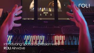 Introducing Spatial Expression with ROLI Airwave [upl. by Tyika]