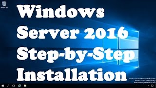 Windows Server 2016 StepbyStep Installation [upl. by Ailee]